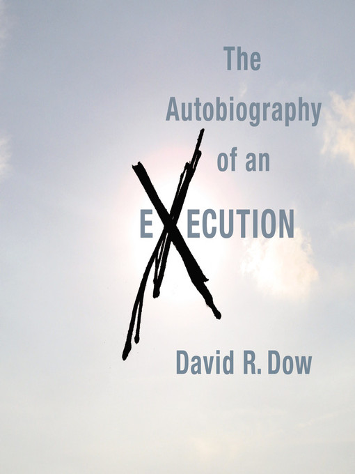 Title details for Autobiography of an Execution by David R. Dow - Available